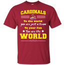 To Your Fan You Are The World St. Louis Cardinals T Shirts