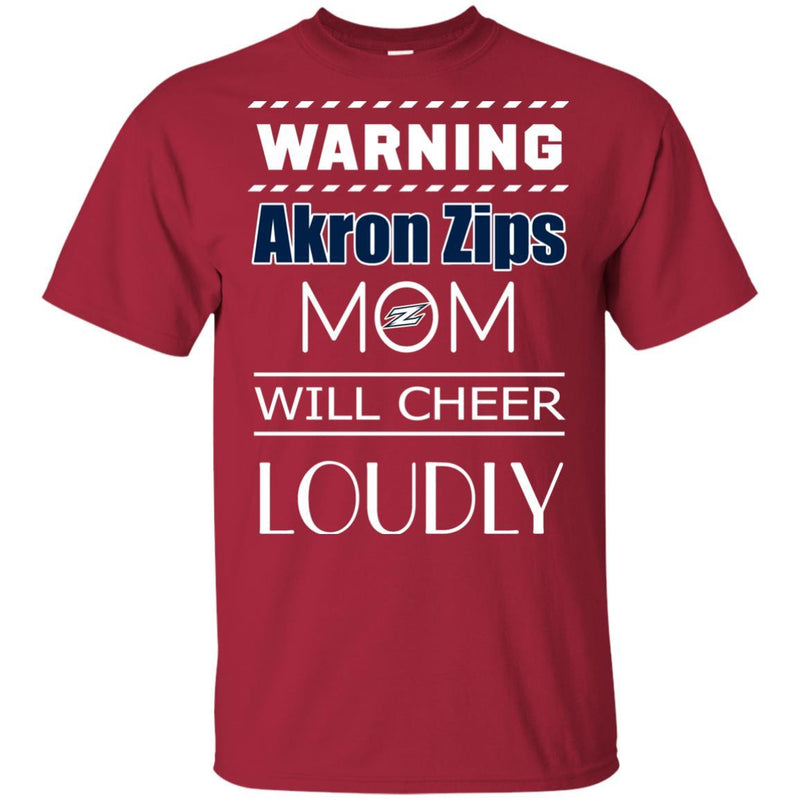Warning Mom Will Cheer Loudly Akron Zips T Shirts