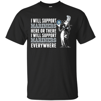 I Will Support Everywhere Seattle Mariners T Shirts