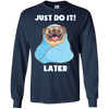 Pug - Just Do It Later T Shirts