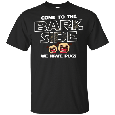 Nice Pug T Shirts - Come To The Bark Side We Have Pugs, nice gift