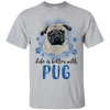 Nice Pug T Shirts - Life Is Better With Pug, is a awesome gift