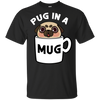 Pug In A Mug T Shirts