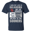 My Heart And My Soul Belong To The Oklahoma Sooners T Shirts