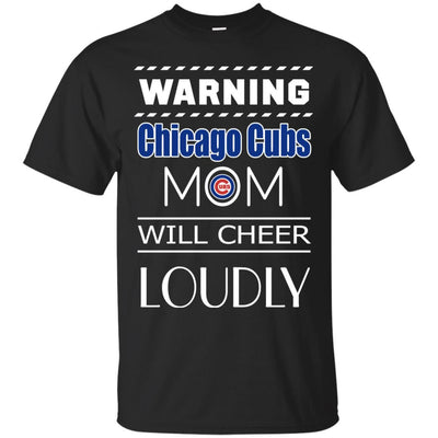 Warning Mom Will Cheer Loudly Chicago Cubs T Shirts