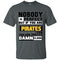 Nobody Is Perfect But If You Are A Pirates Fan T Shirts