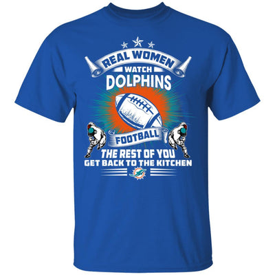 Funny Gift Real Women Watch Miami Dolphins T Shirt