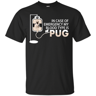 My Blood Type Is Pug T Shirts