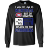 My Heart And My Soul Belong To The Montreal Canadiens T Shirts