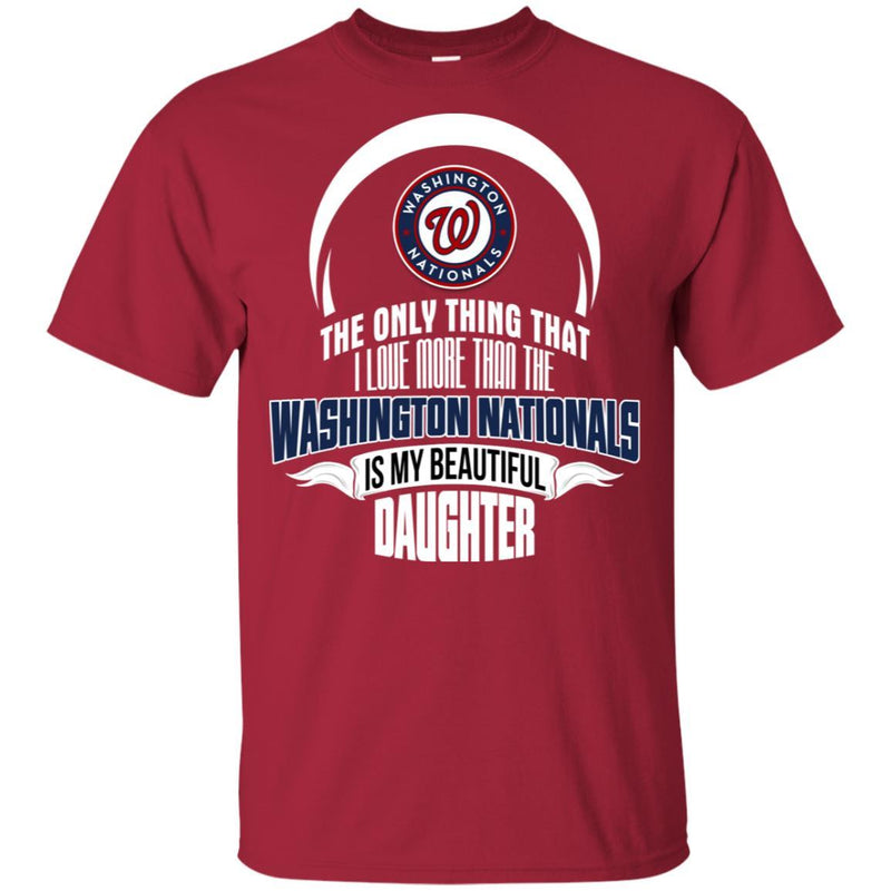 The Only Thing Dad Loves His Daughter Fan Washington Nationals T Shirt