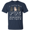 If Getting More Pug Is So Wrong T Shirts