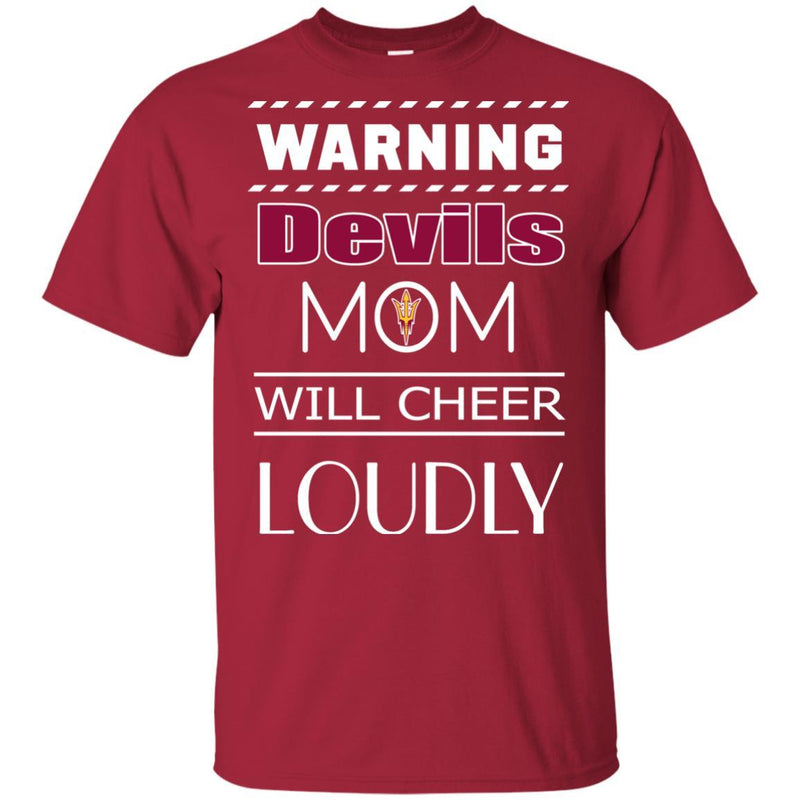 Warning Mom Will Cheer Loudly Arizona State Sun Devils T Shirts