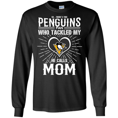 He Calls Mom Who Tackled My Pittsburgh Penguins T Shirts