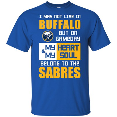 My Heart And My Soul Belong To The Buffalo Sabres T Shirts