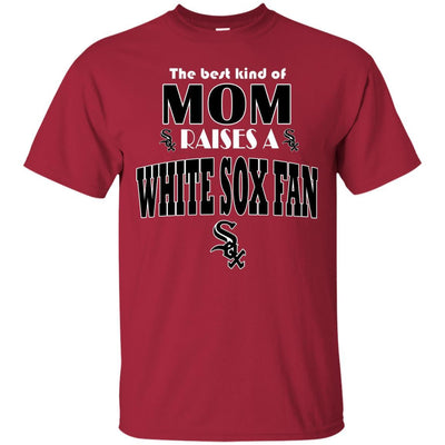 Best Kind Of Mom Raise A Fan Chicago White Sox T Shirts