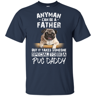 Nice Pug Black T Shirts - It Takes Someone Special To Be Pug Daddy