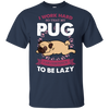 My Pug Lazy T Shirts