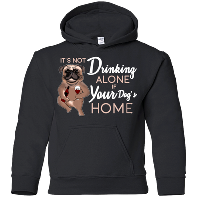 Pug - It's Not Drinking Alone If Your Dog's Home T Shirts