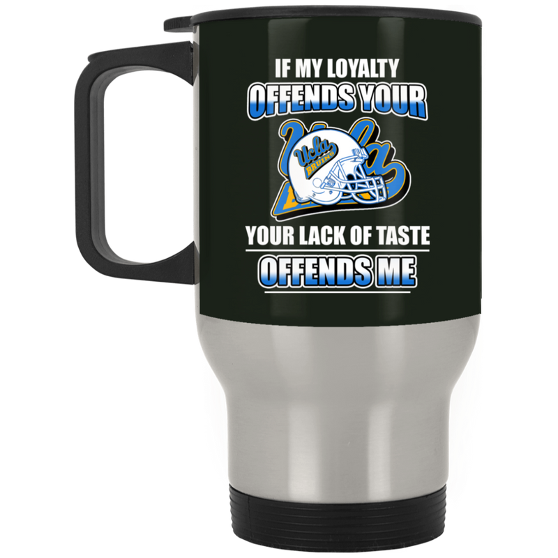 My Loyalty And Your Lack Of Taste UCLA Bruins Mugs