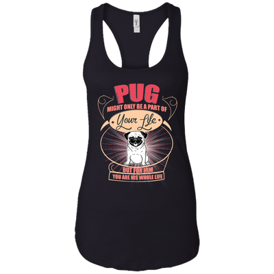 Pug Might Only A Part Of Your Life T Shirts