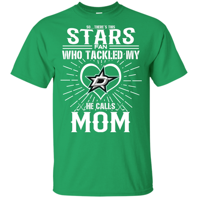 He Calls Mom Who Tackled My Dallas Stars T Shirts