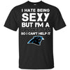 I Hate Being Sexy But I'm Fan So I Can't Help It Carolina Panthers Black T Shirts