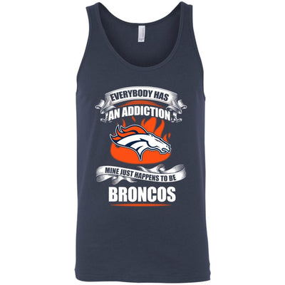 Everybody Has An Addiction Mine Just Happens To Be Denver Broncos T Shirt