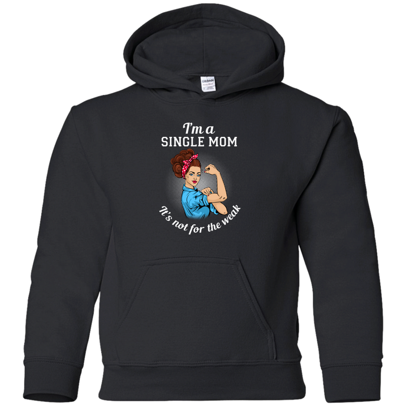 I'm A Single Mom. It's Not For The Weak T Shirts