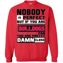 Nobody Is Perfect But If You Are A Bulldogs Fan T Shirts
