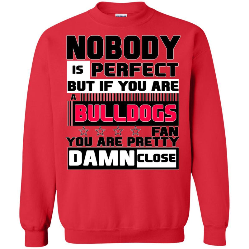Nobody Is Perfect But If You Are A Bulldogs Fan T Shirts