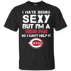I Hate Being Sexy But I'm Fan So I Can't Help It Cincinnati Reds Red T Shirts