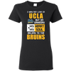 My Heart And My Soul Belong To The UCLA Bruins T Shirts