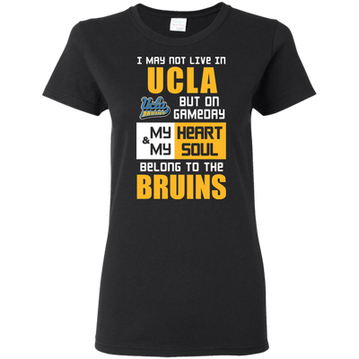 My Heart And My Soul Belong To The UCLA Bruins T Shirts