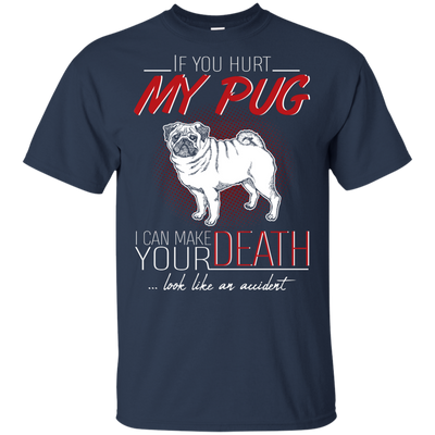 If You Hurt My Pug T Shirts