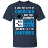 My Heart And My Soul Belong To The Carolina Panthers T Shirts