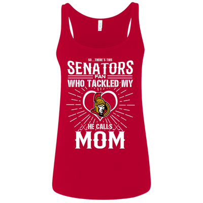 He Calls Mom Who Tackled My Ottawa Senators T Shirts