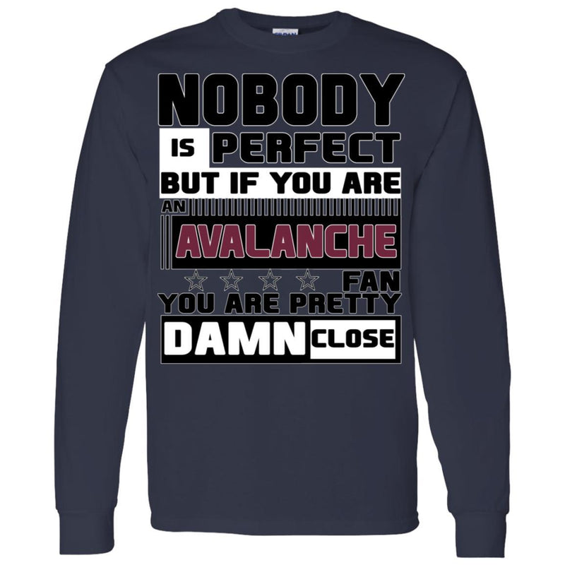 Nobody Is Perfect But If You Are An Avalanche Fan T Shirts