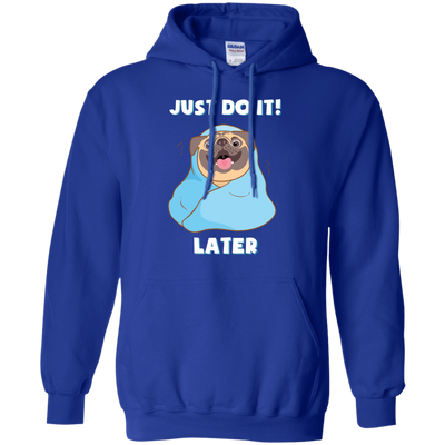 Pug - Just Do It Later T Shirts