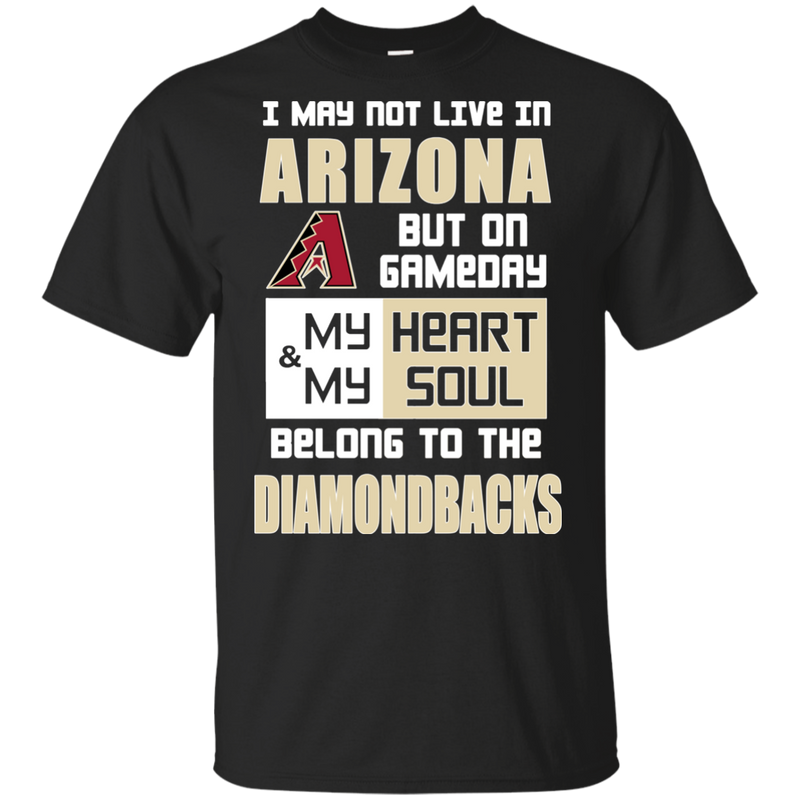 My Heart And My Soul Belong To The Arizona Diamondbacks T Shirts