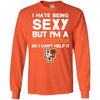 I Hate Being Sexy But I'm Fan So I Can't Help It Bowling Green Falcons Orange T Shirts