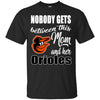 Nobody Gets Between Mom And Her Baltimore Orioles T Shirts