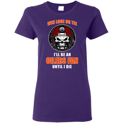 Win Lose Or Tie Until I Die I'll Be A Fan Edmonton Oilers Orange T Shirts