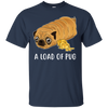 Nice Pug T Shirts - A Loaf Of Pug Ver 1, is a cool gift for friends