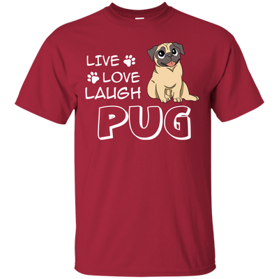 Live Love Laugh Pug T Shirts