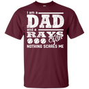 I Am A Dad And A Fan Nothing Scares Me Tampa Bay Rays T Shirt