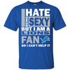 I Hate Being Sexy But I Am A Detroit Lions Fan T Shirt