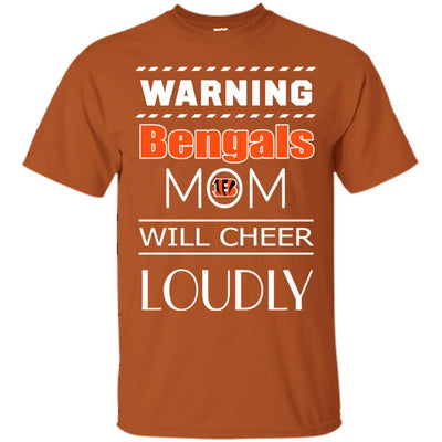 Warning Mom Will Cheer Loudly Cincinnati Bengals T Shirts