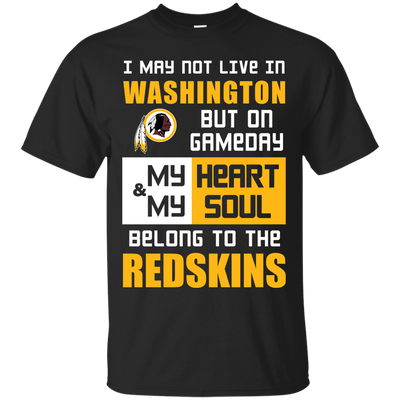 My Heart And My Soul Belong To The Washington Redskins T Shirts