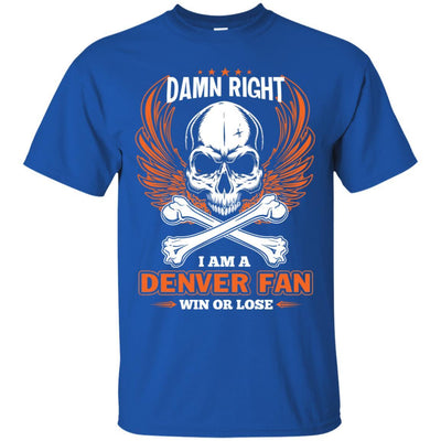 I Am A Denver Broncos Fan Win Or Lose T Shirt