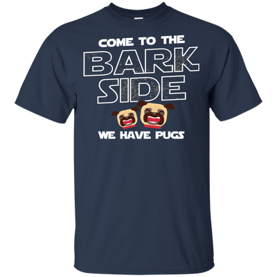 Nice Pug T Shirts - Come To The Bark Side We Have Pugs, nice gift